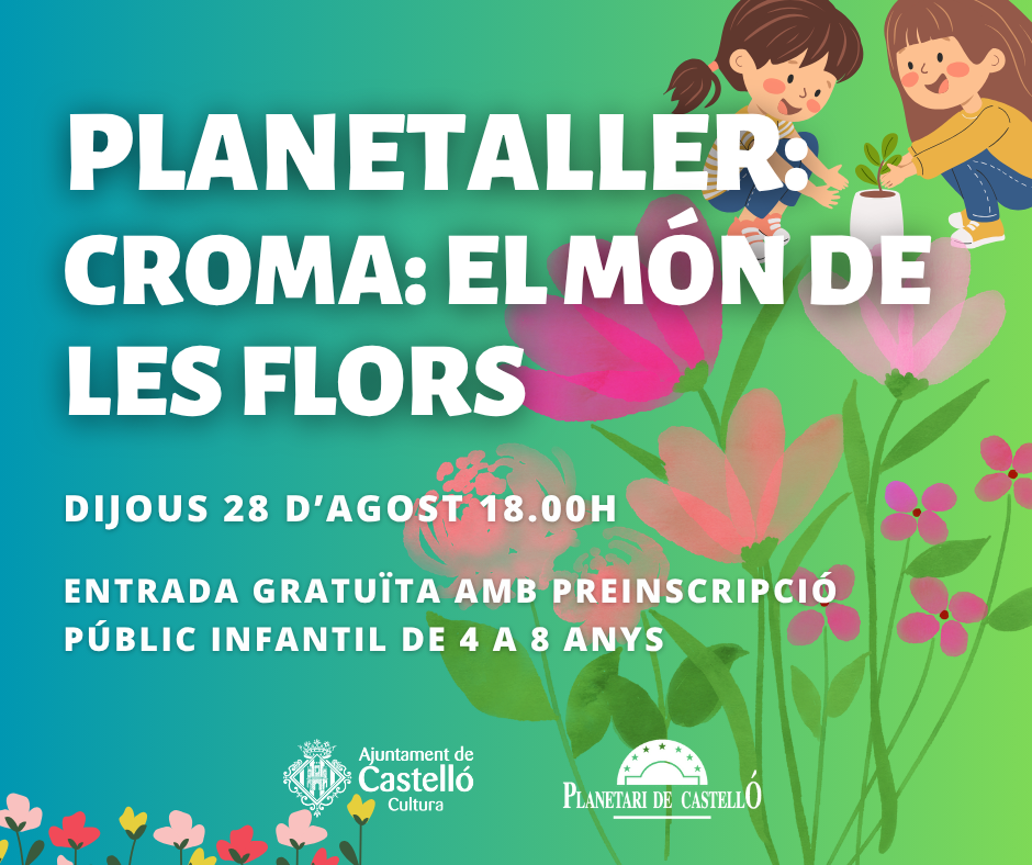 Planetaller 28-agost-2025. Croma: el món de les flors